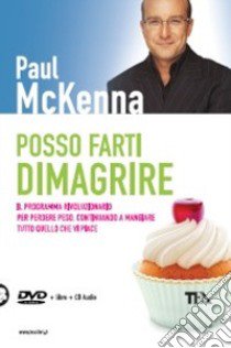 Posso farti dimagrire. Con CD Audio. Con DVD libro di McKenna Paul