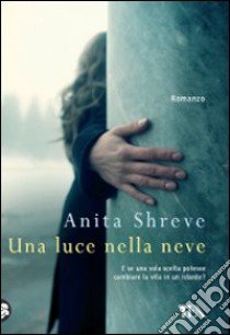 Una Luce nella neve libro di Shreve Anita