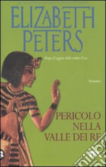 Pericolo nella Valle dei Re libro di Peters Elizabeth