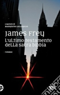 L'ultimo testamento della sacra Bibbia libro di Frey James