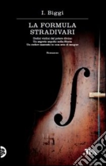 La Formula Stradivari libro di Biggi I.