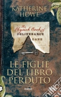 Le Figlie del libro perduto libro di Howe Katherine