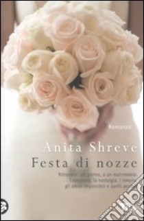 Festa di nozze libro di Shreve Anita