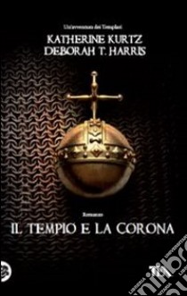 Il Tempio e la corona libro di Kurtz Katherine - Harris Deborah T.