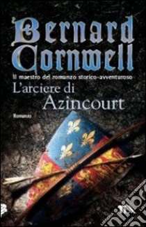 L'arciere di Azincourt libro di Cornwell Bernard