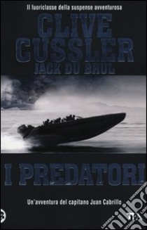 I predatori libro di Cussler Clive; Du Brul Jack