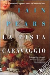 La pista Caravaggio libro di Pears Iain