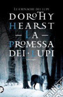 La promessa dei lupi libro di Hearst Dorothy