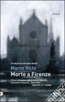 Morte a Firenze. Un'indagine del commissario Bordelli libro di Vichi Marco