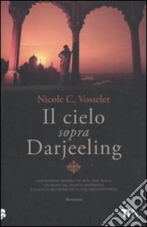 Il cielo sopra Darjeeling libro di Vosseler Nicole C.