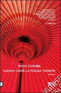 Quando cadrà la pioggia tornerò libro di Ichikawa Takuji