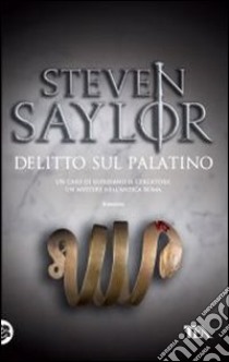 Delitto sul Palatino libro di Saylor Steven