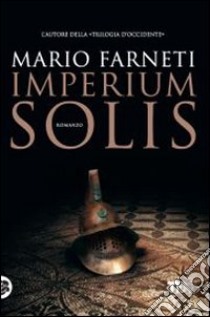 Imperium solis libro di Farneti Mario