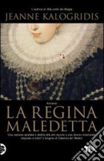 La regina maledetta libro di Kalogridis Jeanne