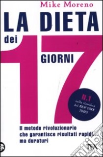 La dieta dei 17 giorni libro di Moreno Mike