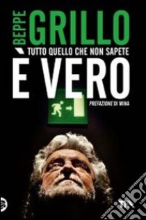 Tutto quello che non sapete è vero libro di Grillo Beppe