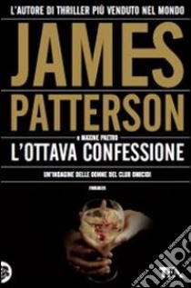 L'ottava confessione libro di Patterson James; Paetro Maxine