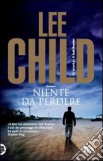 Niente da perdere libro di Child Lee