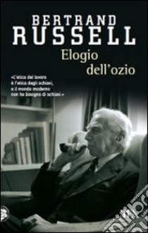 Elogio dell'ozio libro di Russell Bertrand