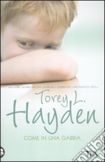 Come in una gabbia libro di Hayden Torey L.