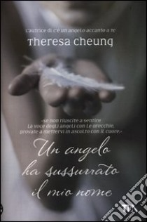 Un angelo ha sussurrato il mio nome libro di Cheung Theresa