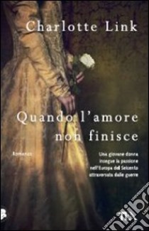 Quando l'amore non finisce libro di Link Charlotte