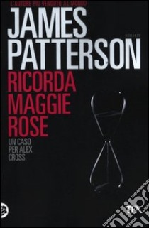 Ricorda Maggie Rose libro di Patterson James