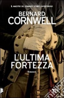 L'ultima fortezza libro di Cornwell Bernard