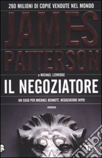 Il negoziatore libro di Patterson James; Ledwidge Michael