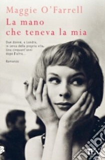 La mano che teneva la mia libro di O'Farrell Maggie