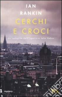 Cerchi e croci. Un'indagine di John Rebus libro di Rankin Ian