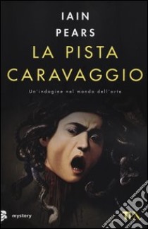 La pista Caravaggio libro di Pears Iain