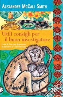 Utili consigli per il buon investigatore libro di McCall Smith Alexander