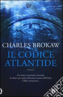 Il codice Atlantide libro di Brokaw Charles