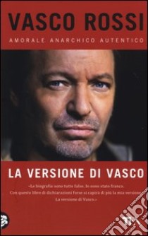 La versione di Vasco libro di Rossi Vasco