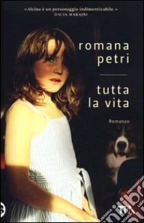 Tutta la vita libro di Petri Romana