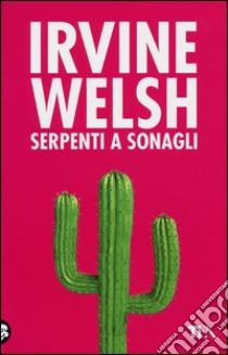 Serpenti a sonagli libro di Welsh Irvine