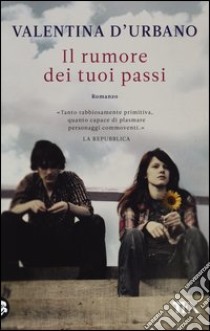 Il rumore dei tuoi passi libro di D'Urbano Valentina