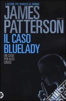 Il caso Bluelady libro di Patterson James