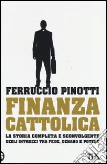 Finanza cattolica. Ediz. illustrata libro di Pinotti Ferruccio