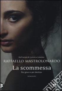 La scommessa. Per gioco o per destino libro di Mastrolonardo Raffaello