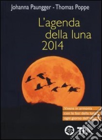 L'agenda della luna 2014 libro di Paungger Johanna - Poppe Thomas