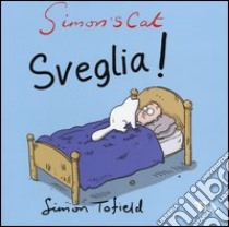 Simon's cat: sveglia! libro di Tofield Simon