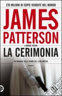 La cerimonia libro di Patterson James; Paetro Maxine