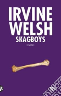 Skagboys libro di Welsh Irvine