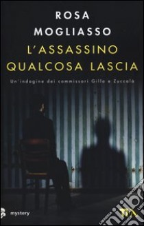 L'assassino qualcosa lascia libro di Mogliasso Rosa