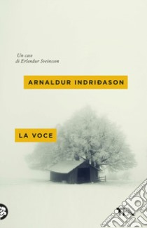 La voce. I casi dell'ispettore Erlendur Sveinsson. Vol. 3 libro di Indriðason Arnaldur