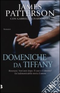 Domeniche da Tiffany libro di Patterson James; Charbonnet Gabrielle