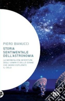 Storia sentimentale dell'astronomia libro di Bianucci Piero