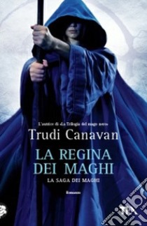 La regina dei maghi. La saga dei maghi libro di Canavan Trudi